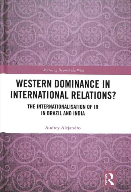 Book cover of: Western Dominance in International Relations?. By: Audrey Alejandro