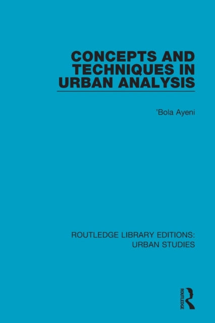 Book cover of: Concepts and Techniques in Urban Analysis. By: Bola Ayeni
