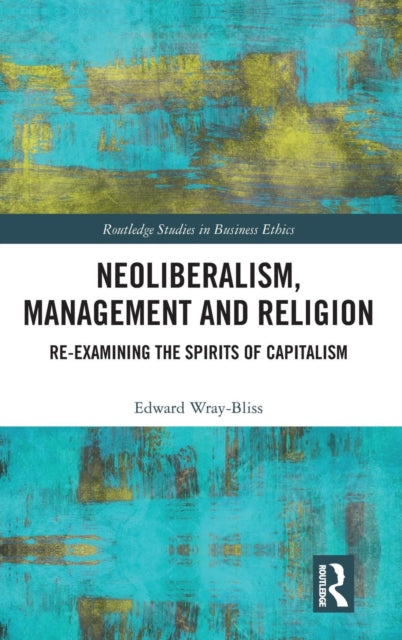 Book cover of: Neoliberalism, Management and Religion. By: Edward Wray-Bliss