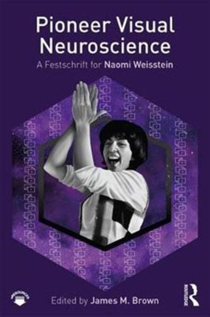 Book cover of: Pioneer Visual Neuroscience. By: James M. Brown