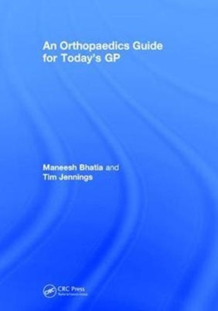 Book cover of: Orthopaedics Guide for Today's GP. By: Maneesh Bhatia