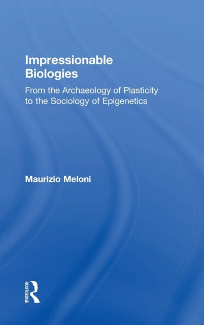 Book cover of: Impressionable Biologies. By: Maurizio Meloni