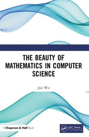 The Beauty of Mathematics in Computer Science