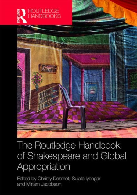 Book cover of: Routledge Handbook of Shakespeare and Global Appropriation. By: Christy Desmet