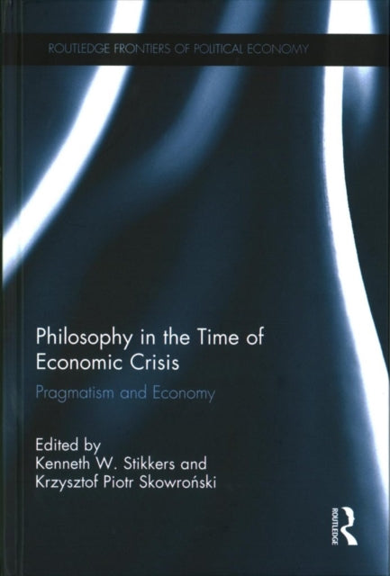 Book cover of: Philosophy in the Time of Economic Crisis. By: Kenneth W. Stikkers