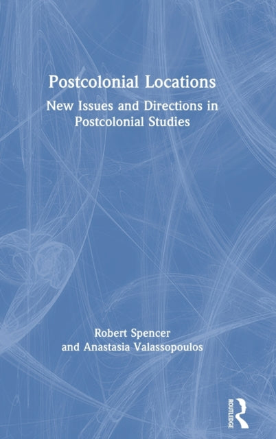 Book cover of: Postcolonial Locations. By: Robert Spencer