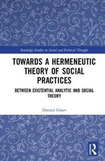 Book cover of: Toward a Hermeneutic Theory of Social Practices. By: Dimitri Ginev