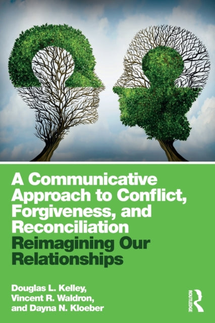 Book cover of: Communicative Approach to Conflict, Forgiveness, and Reconciliation. By: Douglas L. Kelley