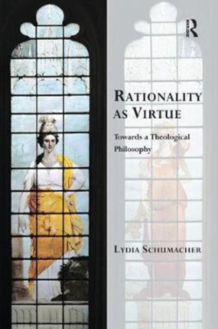 Book cover of: Rationality as Virtue. By: Lydia Schumacher