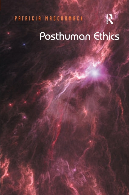 Book cover of: Posthuman Ethics. By: Patricia MacCormack