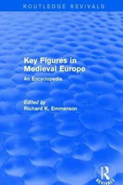 Book cover of: Routledge Revivals: Key Figures in Medieval Europe (2006). By: Richard Kenneth Emmerson