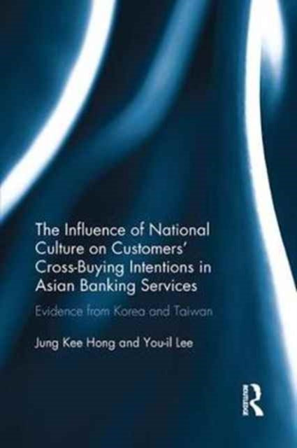 Book cover of: Influence of National Culture on Customers' Cross-Buying Intentions in Asian Banking Services. By: Jung Kee Hong