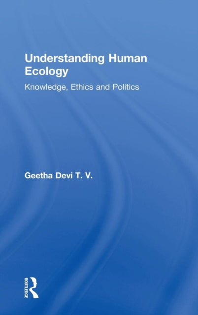 Book cover of: Understanding Human Ecology. By: Geetha Devi T. V.