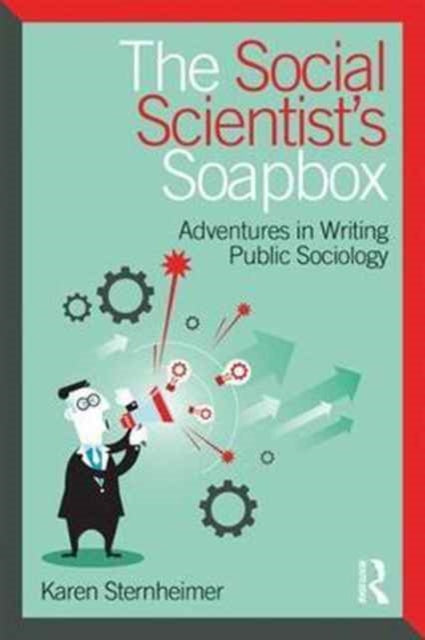 Book cover of: Social Scientist's Soapbox. By: Karen Sternheimer