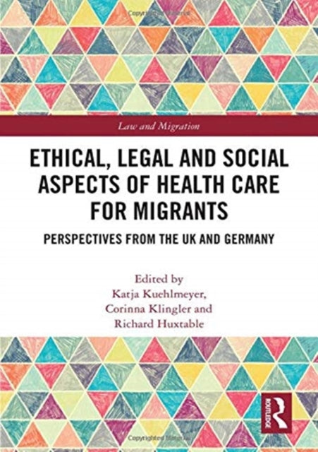 Book cover of: Ethical, Legal and Social Aspects of Healthcare for Migrants. By: Katja Kuehlmeyer