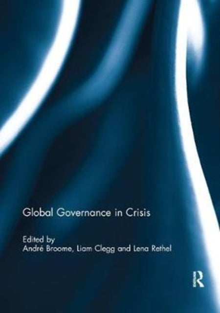 Book cover of: Global Governance in Crisis. By: Andre Broome