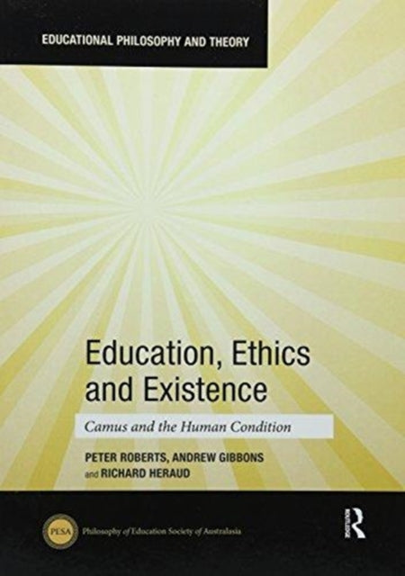 Book cover of: Education, Ethics and Existence. By: Peter Roberts