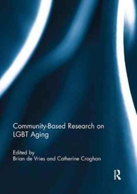 Book cover of: Community-Based Research on LGBT Aging. By: B. De Vries