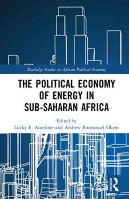 Book cover of: Political Economy of Energy in Sub-Saharan Africa. By: Lucky Asuelime