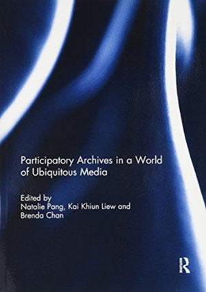 Participatory archives in a world of ubiquitous media