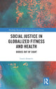 Book cover of: Social Justice in Globalized Fitness and Health. By: Laura Azzarito