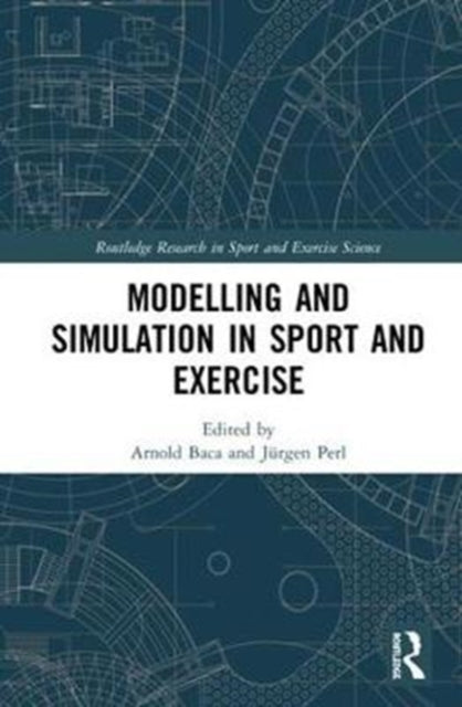Book cover of: Modelling and Simulation in Sport and Exercise. By: Arnold Baca