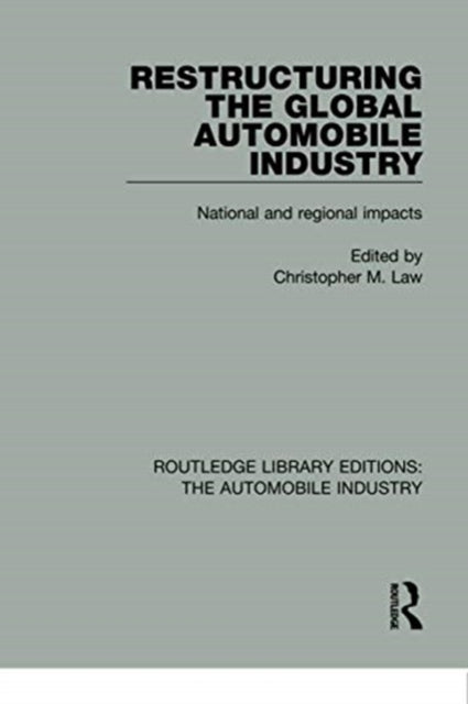 Book cover of: Restructuring the Global Automobile Industry. By: Christopher M. Law