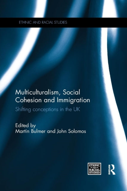 Book cover of: Multiculturalism, Social Cohesion and Immigration. By: Martin Bulmer