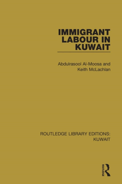 Book cover of: Immigrant Labour in Kuwait. By: Abdulrasool Al-Moosa