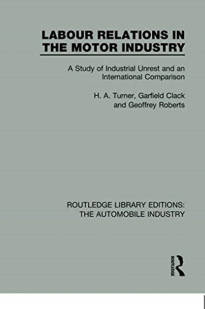 Book cover of: Labour Relations in the Motor Industry. By: H. A. Turner