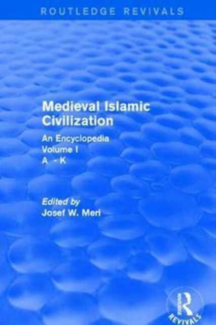 Routledge Revivals: Medieval Islamic Civilization (2006)