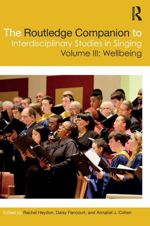 Routledge Companion to Interdisciplinary Studies in Singing, Volume III: Wellbeing