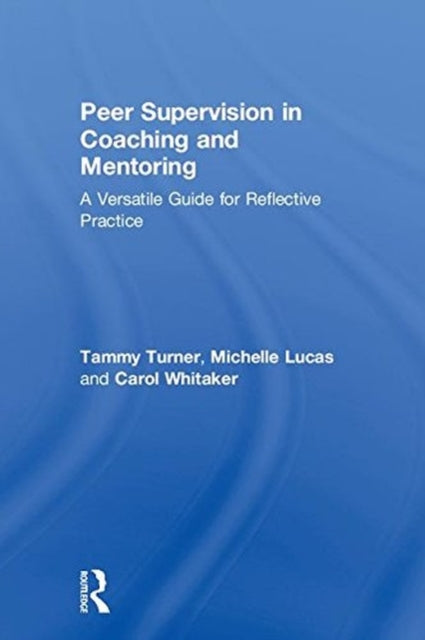 Book cover of: Peer Supervision in Coaching and Mentoring. By: Tammy Turner