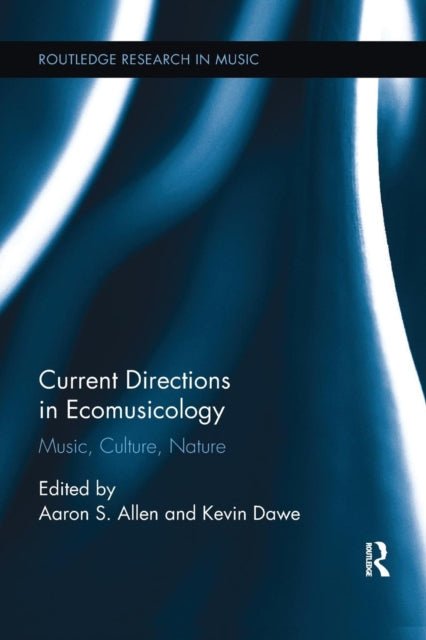 Book cover of: Current Directions in Ecomusicology. By: Aaron S. Allen