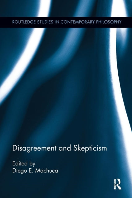 Book cover of: Disagreement and Skepticism. By: Diego E. Machuca