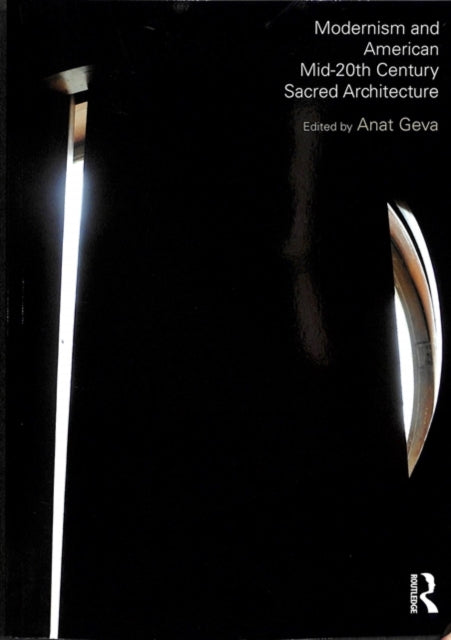 Book cover of: Modernism and American Mid-20th Century Sacred Architecture. By: Anat Geva