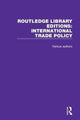 Book cover of: Routledge Library Editions: International Trade Policy