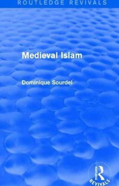 Book cover of: Routledge Revivals: Medieval Islam (1979). By: Dominique Sourdel