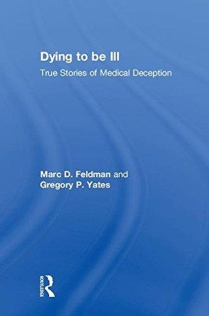 Book cover of: Dying to be Ill. By: Marc D. Feldman