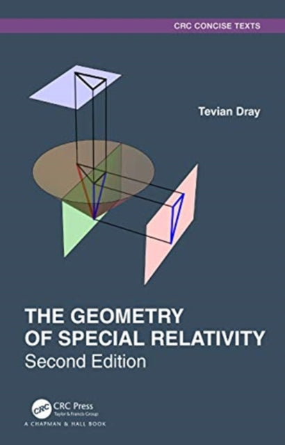 Book cover of: Geometry of Special Relativity. By: Tevian Dray