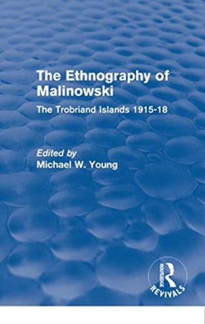 Routledge Revivals: The Ethnography of Malinowski (1979)