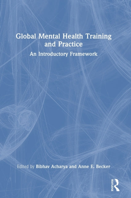 Book cover of: Global Mental Health Training and Practice. By: Bibhav Acharya
