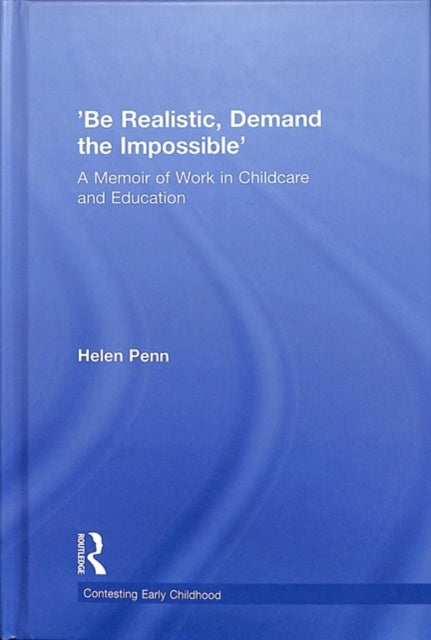 Book cover of: 'Be Realistic, Demand the Impossible'. By: Helen Penn