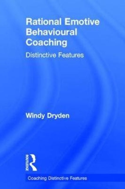 Book cover of: Rational Emotive Behavioural Coaching. By: Windy Dryden