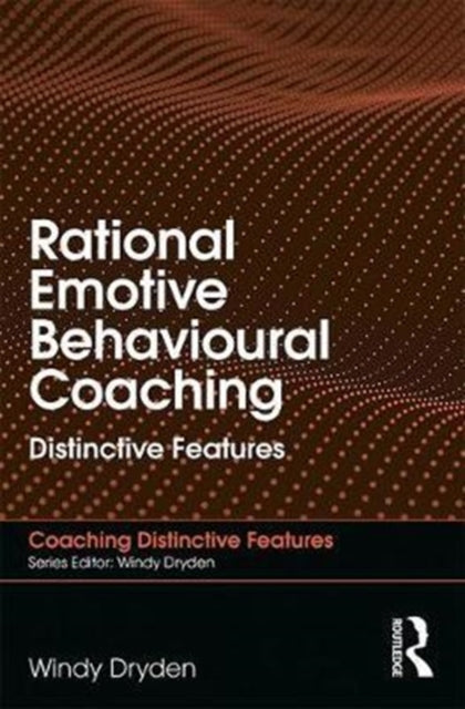 Book cover of: Rational Emotive Behavioural Coaching. By: Windy Dryden