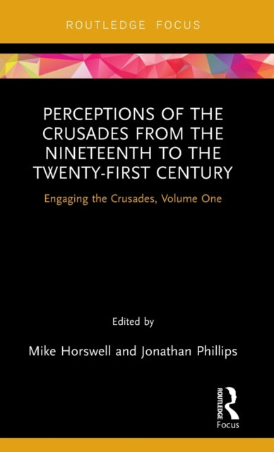 Book cover of: Perceptions of the Crusades from the Nineteenth to the Twenty-First Century. By: Jonathan Phillips
