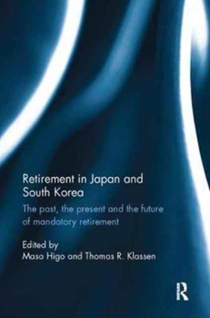 Book cover of: Retirement in Japan and South Korea. By: Masa Higo