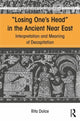 Book cover of: Losing One's Head in the Ancient Near East. By: Rita Dolce
