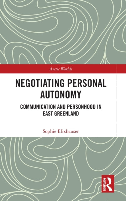 Book cover of: Negotiating Personal Autonomy. By: Sophie Elixhauser