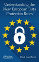 Book cover of: Understanding the New European Data Protection Rules. By: Paul Lambert